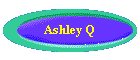 AshleyQButton.gif (2061 bytes)
